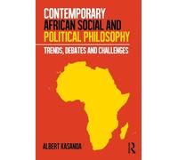 Contemporary African Social and Political Philosophy: Trends, Debates and Challenges