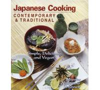 Contemporary and Traditional Japanese Cooking: Simple, Delicious and Vegan