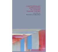 Contemporary Approaches in Literary Trauma Theory