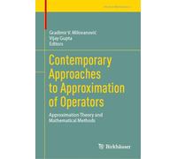 Contemporary Approaches to Approximation of Operators: Approximation Theory and Mathematical Methods (Trends in Mathematics)