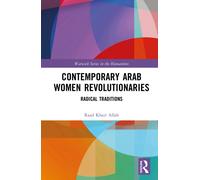 Contemporary Arab Women Revolutionaries : Radical Traditions