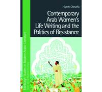 Contemporary Arab Women’s Life Writing and the Politics of Resistance