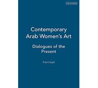 Contemporary Arab Women's Art: Dialogues of the Present (Women's art library)