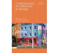 Contemporary Art Biennials in Europe: The Work of Art in the Complex City