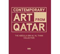 Contemporary Art from Qatar: Collection Abdulla Bin Ali Al Thani