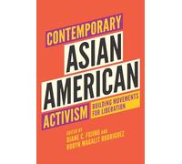 Contemporary Asian American Activism: Building Movements for Liberation