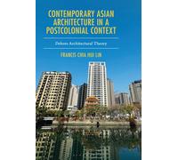 Contemporary Asian Architecture in a Postcolonial Context : Dehors Architectural Theory