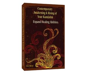 Contemporary Awakening & Rising of Your Kundalini Expand Healing Abilities