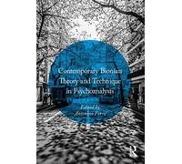Contemporary Bionian Theory and Technique in Psychoanalysis
