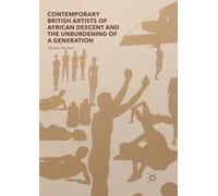 Contemporary British Artists of African Descent and the Unburdening of a Generation