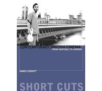 Contemporary British Cinema: From Heritage to Horror (Short Cuts)