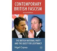 Contemporary British Fascism: The British National Party and the Quest for Legitimacy