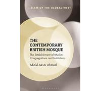 The Contemporary British Mosque : The Establishment of Muslim Congregations and Institutions