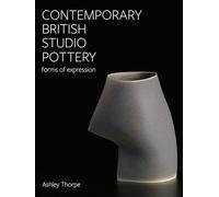 Contemporary British Studio Pottery: Forms of Expression (Ceramics)