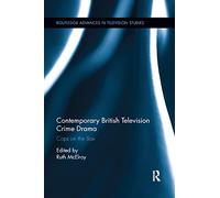 Contemporary British Television Crime Drama: Cops on the Box (Routledge Advances in Television Studies)
