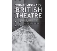 Contemporary British Theatre: Breaking New Ground