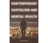 Contemporary Capitalism and Mental Health : Rhythms of Everyday Life