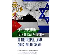 Contemporary Catholic Approaches to the People, Land, and State of Israel (Judaism and Catholic Theology)