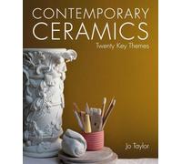 Contemporary Ceramics: Twenty Key Themes