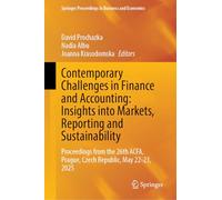 Contemporary Challenges in Finance and Accounting: Insights into Markets, Reporting and Sustainability: Proceedings from the 26th ACFA, Prague, Czech ... Proceedings in Business and Economics)