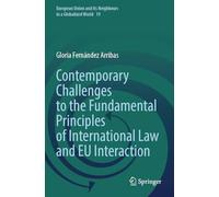 Contemporary Challenges to the Fundamental Principles of International Law and EU Interaction (European Union and its Neighbours in a Globalized World, 19)