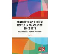Contemporary Chinese Novels in Translation since 1978 : Literary Voices from the Periphery