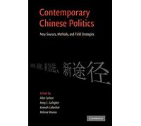 Contemporary Chinese Politics: New Sources, Methods, and Field Strategies