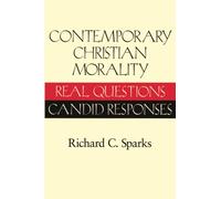 Contemporary Christian Morality: Real Questions, Candid Responses