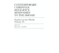 Contemporary Christian Religious Responses to the Shoah: v. 6 (Studies in the Shoah Series): Volume 6