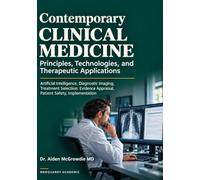 Contemporary Clinical Medicine: Principles, Technologies, and Therapeutic Applications: Artificial Intelligence, Diagnostic Imaging, Treatment Selection: Evidence Appraisal, Patient Safety, Implement