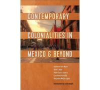 Contemporary Colonialities in Mexico and Beyond
