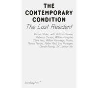 Contemporary Condition - The Last Resident (The Contemporary Condition): 12 (Sternberg Press / The Contemporary Condition)