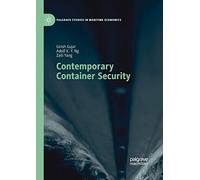 Contemporary Container Security (Palgrave Studies in Maritime Economics)