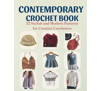 Contemporary Crochet Book: 22 Stylish and Modern Patterns for Creative Crocheters