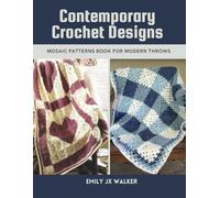 Contemporary Crochet Designs: Mosaic Patterns Book for Modern Throws
