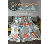 Contemporary Curved Quilts: Curved Piecing Using the Quick Curve Ruler(R) (Landauer) 8 Curvy Projects for Quilts, Wallhangings, Pillows, and Runners, Plus Step-by-Step Instructions for Your QCR