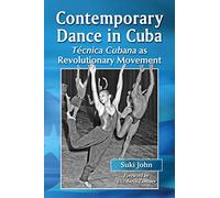 Contemporary Dance in Cuba: Taecnica Cubana as Revolutionary Movement