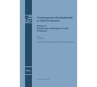 Contemporary Developments in Child Protection: Broadening Challenges in Child Protection: 3 (Volume)