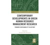 Contemporary Developments in Green Human Resource Management Research: Towards Sustainability in Action? (Routledge Research in Sustainability and Business)