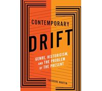 Contemporary Drift: Genre, Historicism, and the Problem of the Present (Literature Now)