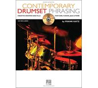 Contemporary Drumset Phrasing: Creative Grooves and Fills for Funk, Fusion and More