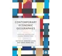 Contemporary Economic Geographies: Inspiring, Critical and Plural Perspectives