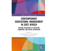 Contemporary Educational Management in East Africa : Tackling Challenges of Inclusion, Leadership, and Digital Integration