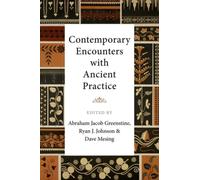 Contemporary Encounters with Ancient Practice