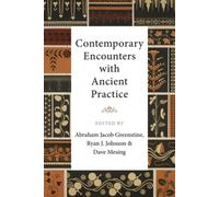 Contemporary Encounters with Ancient Practice