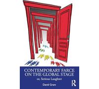 Contemporary Farce on the Global Stage: or, Serious Laughter