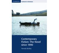 Contemporary Fiction: The Novel since 1990 (Cambridge Contexts in Literature)
