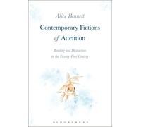 Contemporary Fictions of Attention: Reading and Distraction in the Twenty-First Century