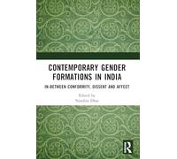 Contemporary Gender Formations in India: In-between Conformity, Dissent and Affect