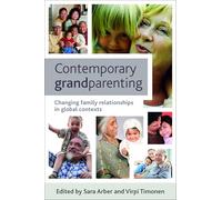 Contemporary grandparenting: Changing Family Relationships in Global Contexts